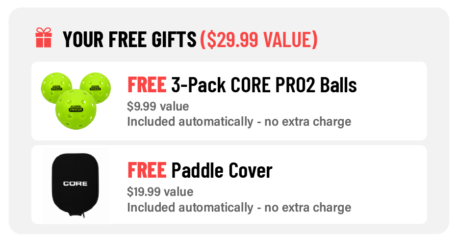 Free gifts with every paddle ($29.99 value): 3-pack of CORE PRO2 pickleballs and CORE paddle cover